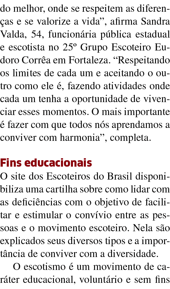 do melhor, onde se respeitem as diferen as e se valorize a vida , afirma Sandra Valda, 54, funcion ria p blica estadu   