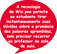  A tecnologia da Wiz pen permite ao estudante tirar instantaneamente suas d vidas sobre a pron ncia das palavras apre   