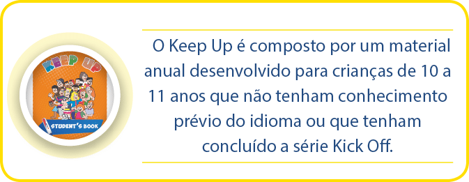  O Keep Up   composto por um material anual desenvolvido para crian as de 10 a 11 anos que n o tenham conhecimento pr   