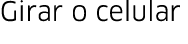 Girar o celular