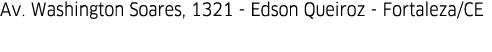 Av  Washington Soares, 1321 - Edson Queiroz - Fortaleza CE   
