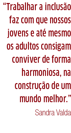 Trabalhar a inclus o faz com que nossos jovens e at  mesmo os adultos consigam conviver de forma harmoniosa, na cons   