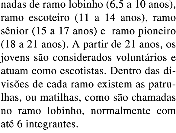 nadas de ramo lobinho (6,5 a 10 anos), ramo escoteiro (11 a 14 anos), ramo s nior (15 a 17 anos) e  ramo pioneiro (18   