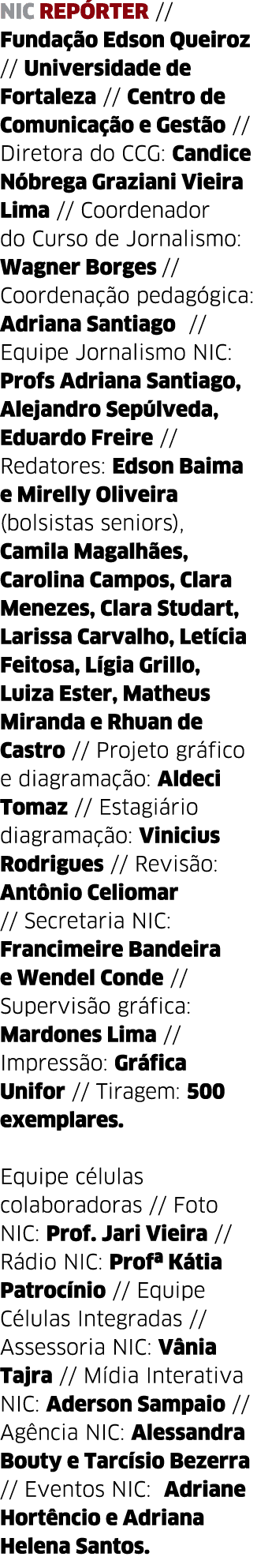 NIC REP RTER    Funda  o Edson Queiroz    Universidade de Fortaleza    Centro de Comunica  o e Gest o    Diretora do    